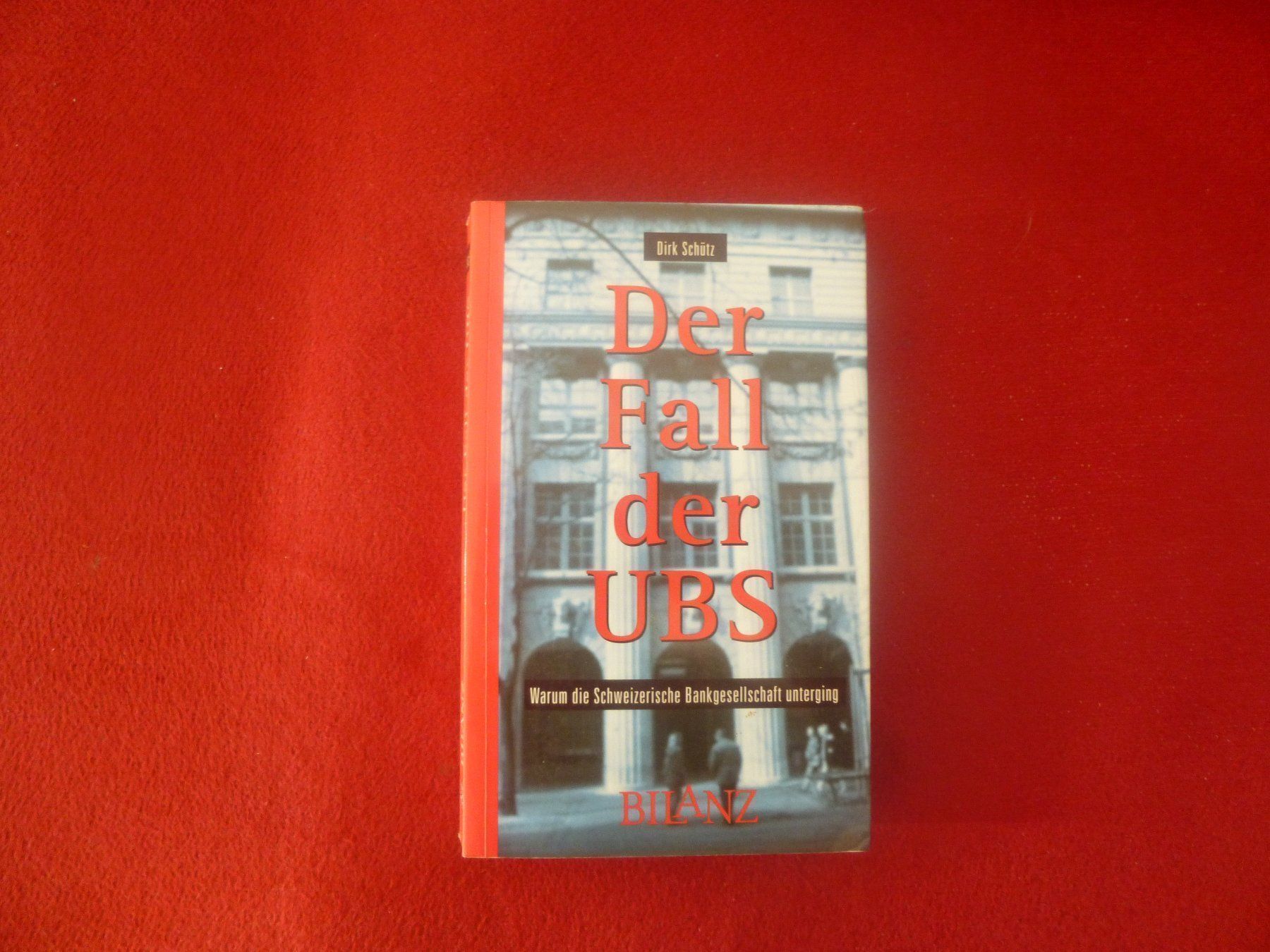 Livres: DER FALL DER UBS!!!!( DIRK SCHÜTZ) – D'occasion à Volketswil par nemo2000