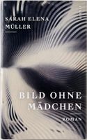 Bild ohne Mädchen – Sarah Elena Müller – Roman – Top