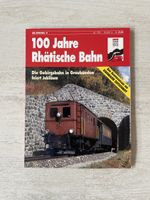 Eisenbahn: 100 Jahre Rhätische Bahn RhB Sonderheft