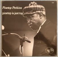 PINETOP PERKINS - PINETOP IS JUST TOP