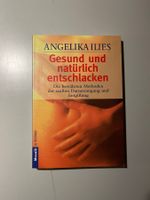 Angelika Ilies: Gesund und natürlich entschlacken