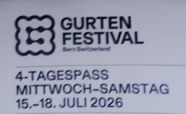 4 Tagespass GURTEN FESTIVAL Mit.- Samstag 15-18 Juli2026