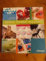 Kreativbuch für Kinder: sehen finden machen von Eva Hauck