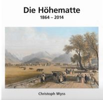 Die Höhematte Interlaken 1864-2014