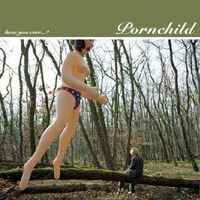 Pornchild - Have You Ever (Digipack)