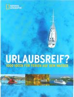 Urlaubsreif? 1000 Ideen für Ferien auf dem Wasser