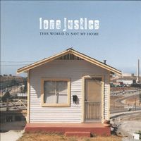 Lone Justice – This World Is Not My Home