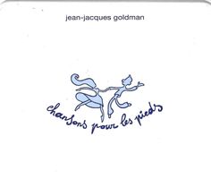 Jean-Jacques Goldman / Chansons pour les pieds / Dessins Zep