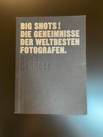 Big Shots! Die Geheimnisse der weltbesten Fotografen. Carrol