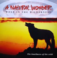 A NATURAL WONDER - WOLF IN THE WILDERNESS - CD