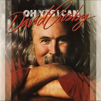 David Crosby – Oh Yes I Can