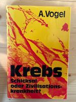 A. VOGEL Krebs: Schicksal Oder Zivilisationskrankheit? (1987