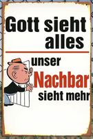Schild "Gott sieht alles unser Nachbar sieht mehr"