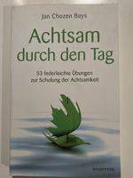 Achtsam durch den Tag: 53 Übungen - Jan Chözen Bays