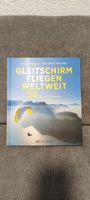 "Gleitschirm Fliegen Weltweit 30 Traumhafte Fluggebiete"