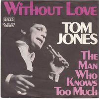 Tom Jones  --  Without Love  Single7