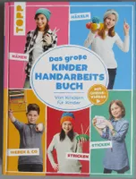 Das grosse Kinderhandarbeitsbuch - von Kindern für Kinder