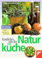 Köstliches aus der Naturküche. Helga und Hans E. Laux