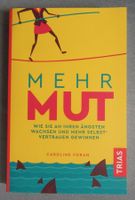 Mehr Mut - Wie Sie Ängste in Erfolg verwandeln