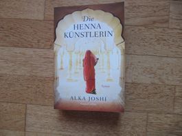 Die Hennakünstlerin / Alka Joshi - Roman