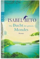Die Bucht des grünen Mondes - Isabel Beto
