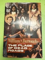 William S. Burroughs: The Place of Dead Roads.