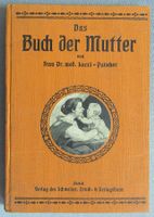 Das Buch der Mutter - 1915 - Frau Dr. med. Lucci-Purtscher