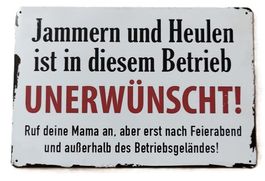 JAMMERN UND HEULEN UNERWÜNSCHT  -  Blechschild   (neu, OVP)