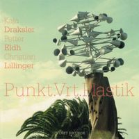 Kaja Draksler/P. Eldh/C. Lillinger – Punkt.Vrt.Plastik CD