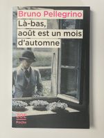 Roman Bruno Pellegrino Là-bas, août est un mois d'automne