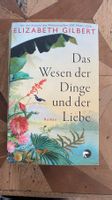 Elizabeth Gilbert Das Wesen der Dinge und der Liebe Roman
