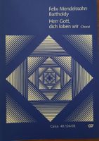 Mendelssohn Bartholdy - Herr Gott, dich loben wir Chor! neu