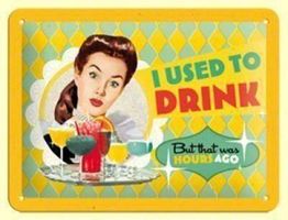 Retro Blechschild - I USED TO DRINK..15 X 20 CM