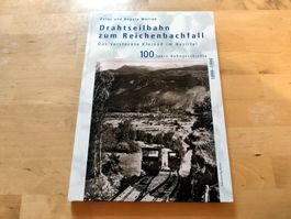 100 Jahre Drahtseilbahn zum Reichenbachhfall 1899-1999