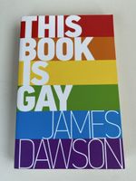  This Book Is Gay - James Dawson