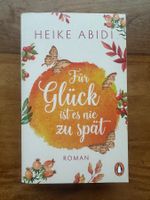 Heike Abidi - Für Glück ist es nie zu spät (Liebesroman)