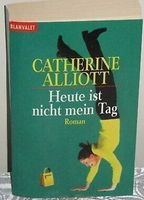 Alliott Catherine: Heute ist nicht ...