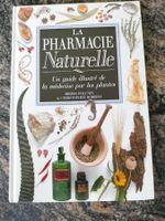 Pharmacie naturelle - Origines et vertus de 230 substances..