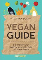 Vegan-Guide: Wichtige Fakten und Tipps zum veganen Leben