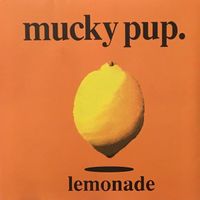 Mucky Pup. - Lemonade
