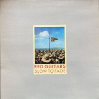 RED GUITARS - SLOW TO FADE