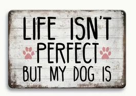 Blechschild: Leben ist nicht perfekt, aber mein Hund! NEU