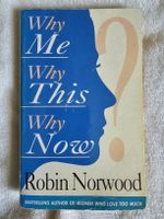 Why Me Why This Why Now - Robin Norwood (en anglais)