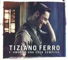 Tiziano Ferro - L'Amore È Una Cosa Semplice