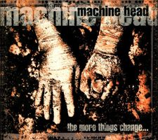 Machine Head – The More Things Change... DIGIPAK Limited