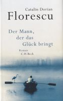C.D. Florescu: "Der Mann , der das Glück bringt", Roman