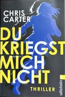 DU KRIEGST MICH NICHT - CHRIS CARTER - THRILLER -FARBSCHNITT