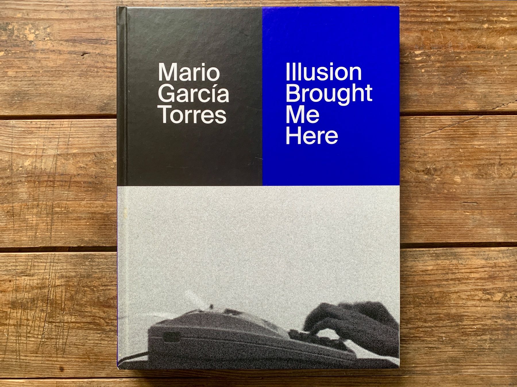 Libri: Mario García Torres / Illusion Brought Me Here / 2019 – Usato da Zürich venduto da Les_Zurichois