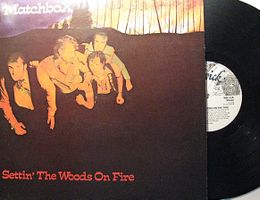 MATCHBOX "Settin' The Woods On Fire" LP IN NEAR MINT    TOP!