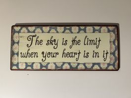 Blechschild - The sky is the limit when your heart is in it
